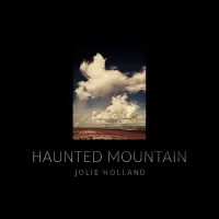 Jolie Holland – Haunted Mountain