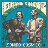 Hermanos Gutiérrez – Sonido Cósmico