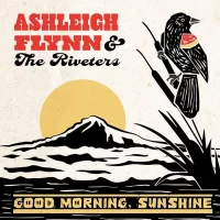 Ashleigh Flynn and The Riveters – Good Morning-Sunshine